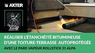 Comment réaliser l’étanchéité bitumineuse d’une toitureterrasse autoprotégée  Avec ROLLSTICK31ALPA [upl. by Sowell511]