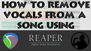 HOW TO REMOVE VOCALS FROM A SONG USING REAPER [upl. by Knutson]