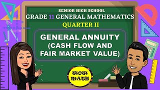 CASH FLOW AND FAIR MARKET VALUE  GENERAL ANNUITY  GRADE 11 GENERAL MATHEMATICS Q2 [upl. by Breskin418]