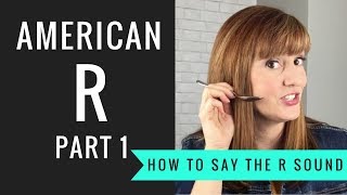 How to Pronounce the American R Sound American R Part 1 [upl. by Dasi]