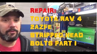 Toyota Rav4 2AZFE Stripped Head Bolt Repair Part I [upl. by Creigh]