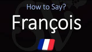 How to Pronounce François CORRECTLY [upl. by Dibbrun]