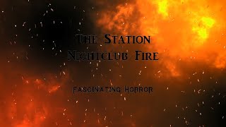 The Station Nightclub Fire  A Short Documentary  Fascinating Horror [upl. by Garry]