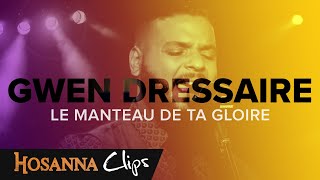 Le manteau de ta gloire  Hosanna clips  Gwen Dressaire [upl. by Retsbew]