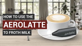 How To Use the AeroLatte To Froth Milk [upl. by Ffilc]