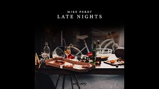 Mike Perry  Late Nights [upl. by Shull]