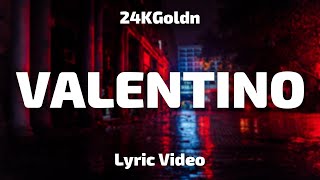 24KGoldn  Valentino Lyrics Tik Tok Song [upl. by Milburr929]