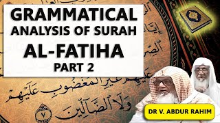 Detailed grammatical Analysis of Surah Al Fatiha by Dr V Abdur Rahim  Part 2 [upl. by Jeth326]