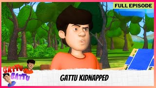 Gattu Battu  Full Episode  Gattu Kidnapped [upl. by Howlend571]