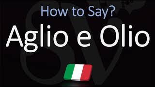 How to Pronounce Aglio E Olio CORRECTLY Italian English Pronunciation [upl. by Betz]