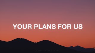 Your Plans For Us  Eleventh Hour Worship Lyrics [upl. by Einahpets531]