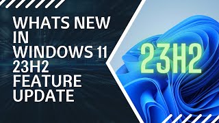 Whats NEW in Windows 11 23H2 Feature Update [upl. by Axe130]