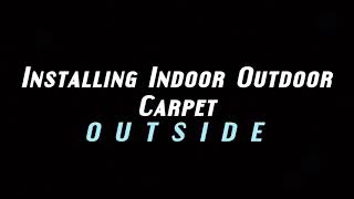 HOW TO INSTALL INDOOR OUTDOOR CARPET OUTSIDE [upl. by Fredra]