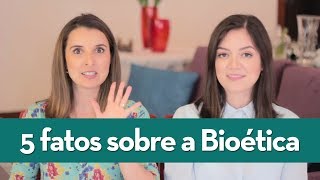 5 fatos sobre a Bioética [upl. by Nered]