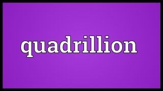 Quadrillion Meaning [upl. by Atiuqahc]