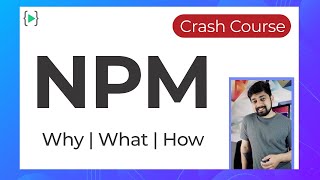 NPM why what and how  Crash Course  Easy way [upl. by Elimac]