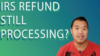 IRS Refund Still Processing  What To Do [upl. by Esinart513]