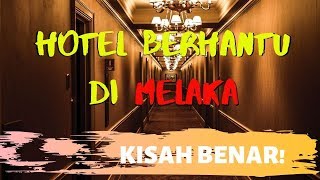 HOTEL BERHANTU DI MELAKA  Kisah Benar Dari Fiksyen Shasha [upl. by Nhguavoj424]