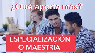 ¿Especialización o maestría Claves para tomar la mejor decisión [upl. by Onitnatsnoc]