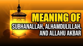 Meaning of SubhanAllah Alhamdulillah and Allahu Akbar  Visual Explanation [upl. by Chimene]