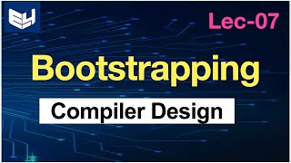 Bootstrapping  CD  Compiler Design  Lec07  Bhanu Priya [upl. by Tiena53]