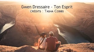 Ton Esprit  Gwen Dressaire amp Tasha Cobbs [upl. by Brita]