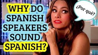 Why Do Spanish Speakers Sound Spanish  Improve Your Accent [upl. by Gardener]