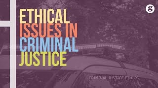 Ethical Issues in Criminal Justice [upl. by Higinbotham]