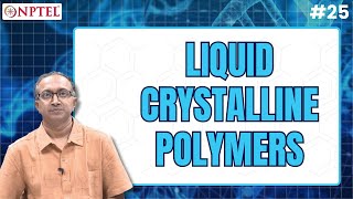 25 Liquid Crystalline Polymers  Polymers Concepts Properties Uses amp Sustainability [upl. by Walsh353]