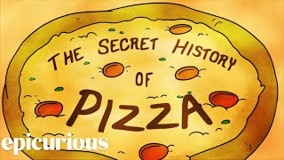 The Secret History of Pizza  Epicurious [upl. by Refinej]