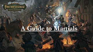 Pathfinder KingmakerA Guide to Martial Characters [upl. by Spearing]