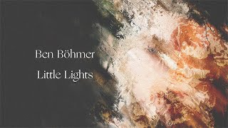 Ben Böhmer  Little Lights [upl. by Dorita]