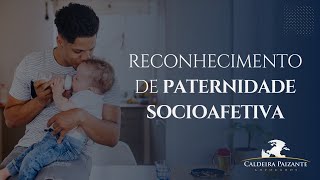 Reconhecimento de Paternidade Socioafetiva [upl. by Nedrob]