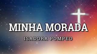 Minha Morada  Isadora Pompeo  Letra  Legendado [upl. by Ihc]