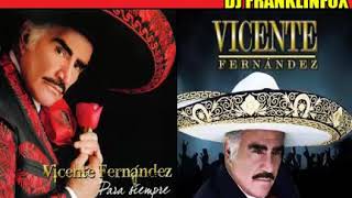 VICENTE FERNANDEZ Y SUS GRANDES EXITOS DJ FRANKLINFOX [upl. by Notyalk]