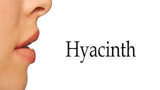 How To Pronounce Hyacinth [upl. by Ahola]