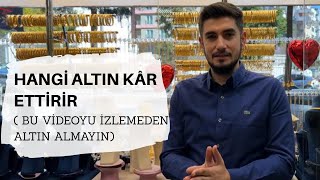 Hangi Altın Kâr Ettirir   İZLEMEDEN ALTIN ALMA [upl. by Adnamor]