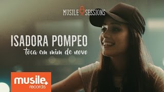 Isadora Pompeo  Toca em Mim de Novo Live Session [upl. by Ssidnak]