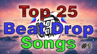 Top 25 Best Beat Drop Songs With Names [upl. by Ariom]