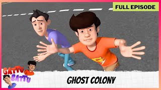 Gattu Battu  Full Episode  Ghost Colony [upl. by Weinert]