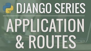 Python Django Tutorial FullFeatured Web App Part 2  Applications and Routes [upl. by Marsland]