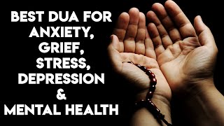 Dua For Anxiety Grief Stress amp DEPRESSION amp Mental Health [upl. by Ajnat]