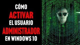 Cómo ACTIVAR el usuario ADMINISTRADOR en Windows 10 [upl. by Aket]