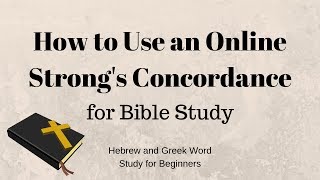 How to Use an Online Strongs Concordance for Bible Study [upl. by Carleen528]