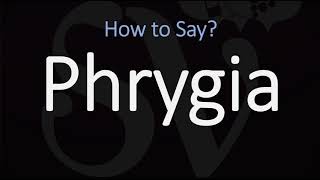 How to Pronounce Phrygia CORRECTLY [upl. by Baptista243]