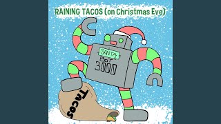 Raining Tacos On Christmas Eve [upl. by Samira304]