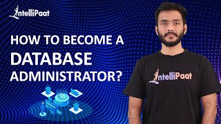 How to Become a Database Administrator  Database Administrator Skills  Intellipaat [upl. by Gnik]