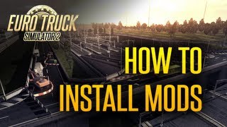 Euro Truck Simulator 2  How to Install Mods  A Guide [upl. by Onitrof]