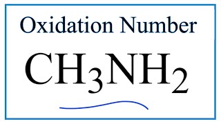 How to find the Oxidation Number for C and N in CH3NH2 Methylamine [upl. by Lejeune]