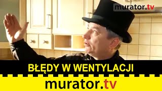 Błędy w wentylacji kuchni i łazienek  Pogotowie Budowlane Muratora [upl. by Nylyaj]